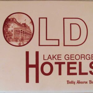 Old Lake George Hotels: A Pictorial Review
