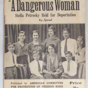 A Dangerous Woman: Stella Petrosky Held for Deportation